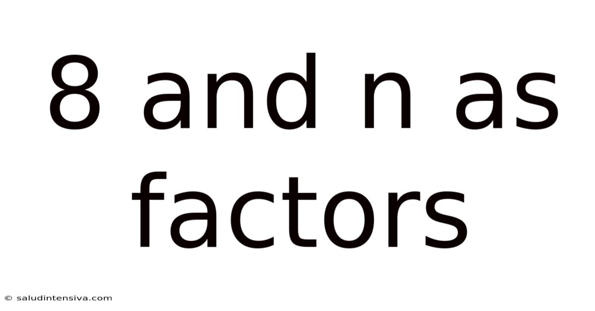 8 And N As Factors