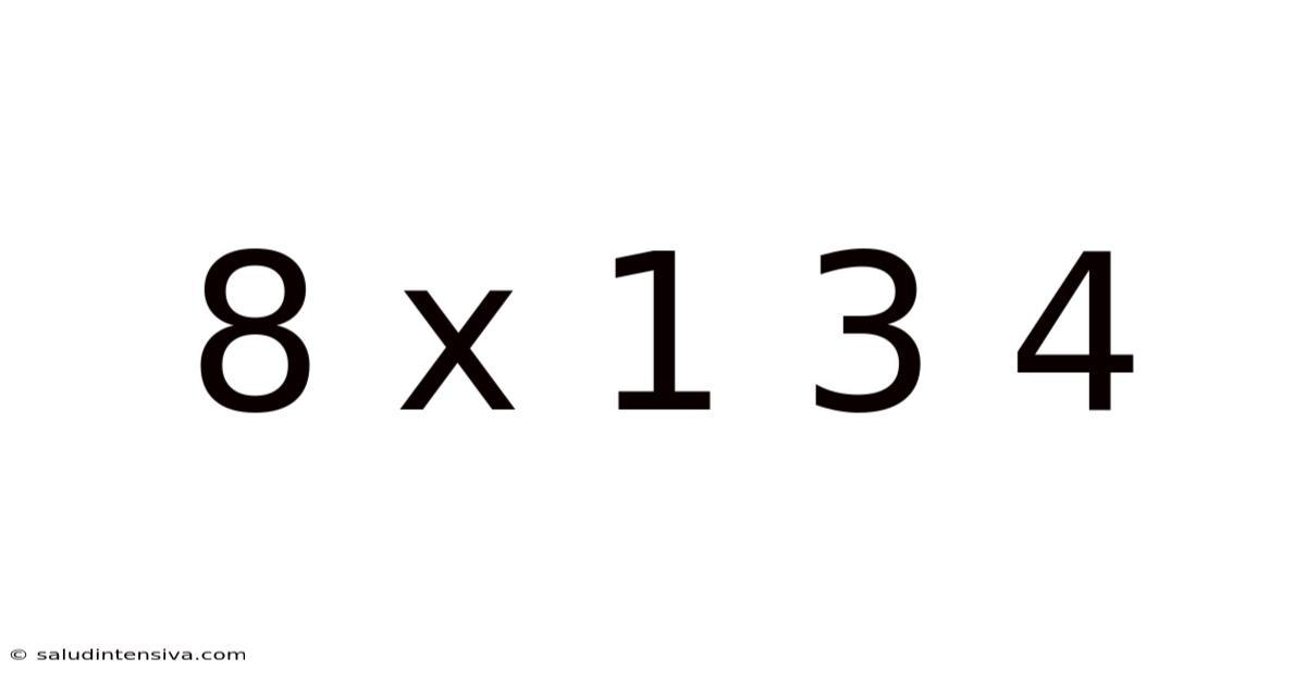 8 X 1 3 4