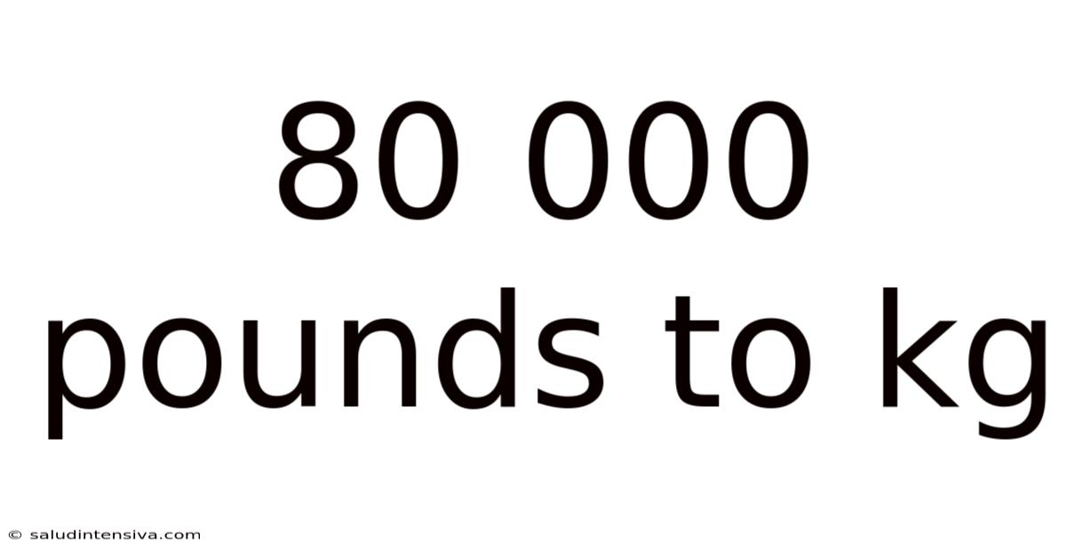 80 000 Pounds To Kg