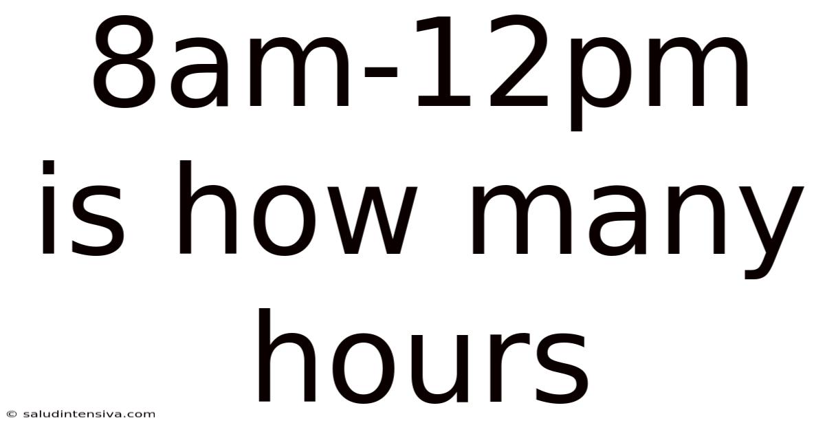 8am-12pm Is How Many Hours