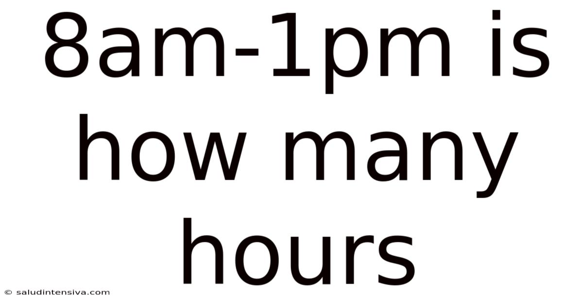 8am-1pm Is How Many Hours