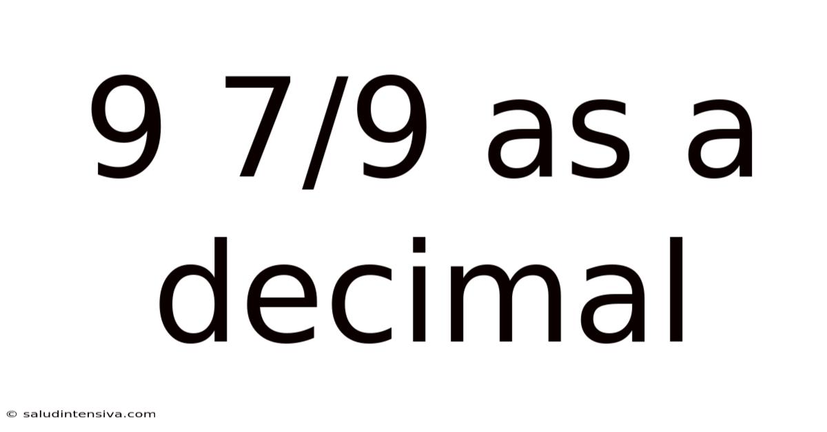 9 7/9 As A Decimal