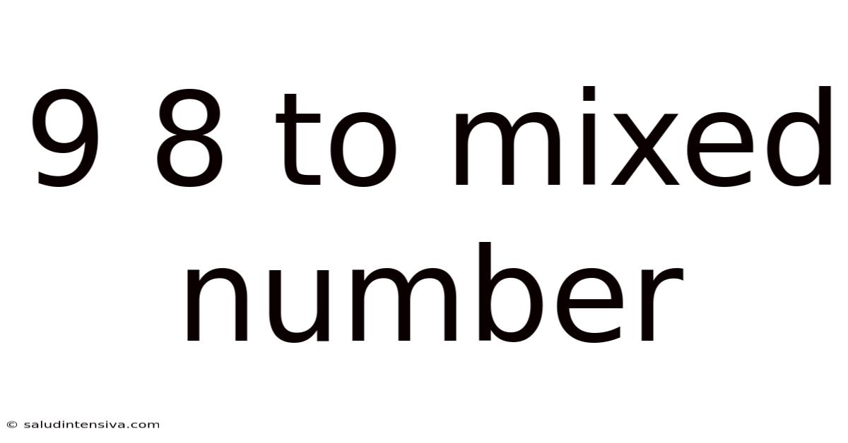 9 8 To Mixed Number