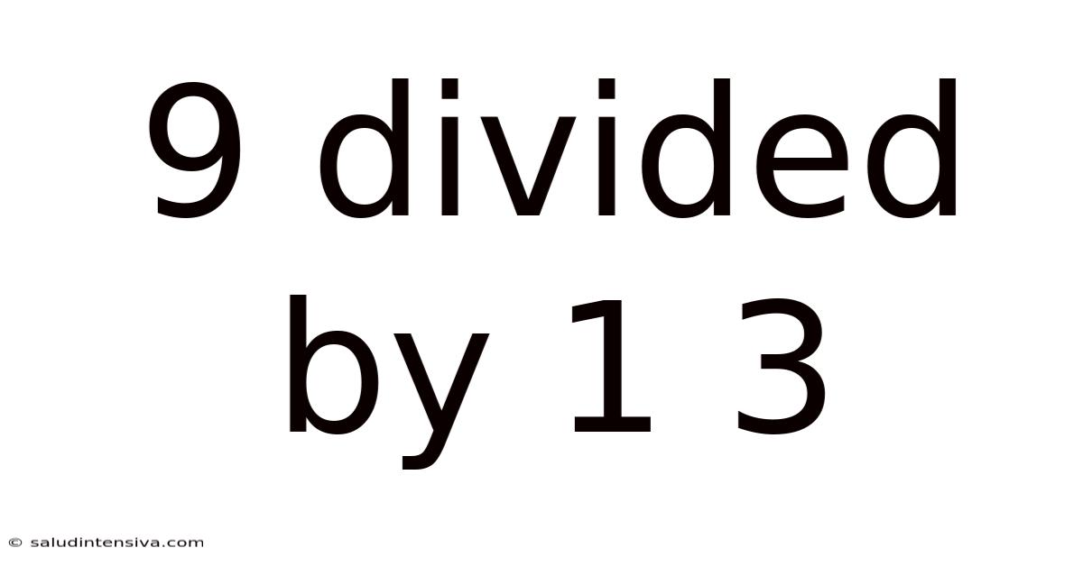 9 Divided By 1 3