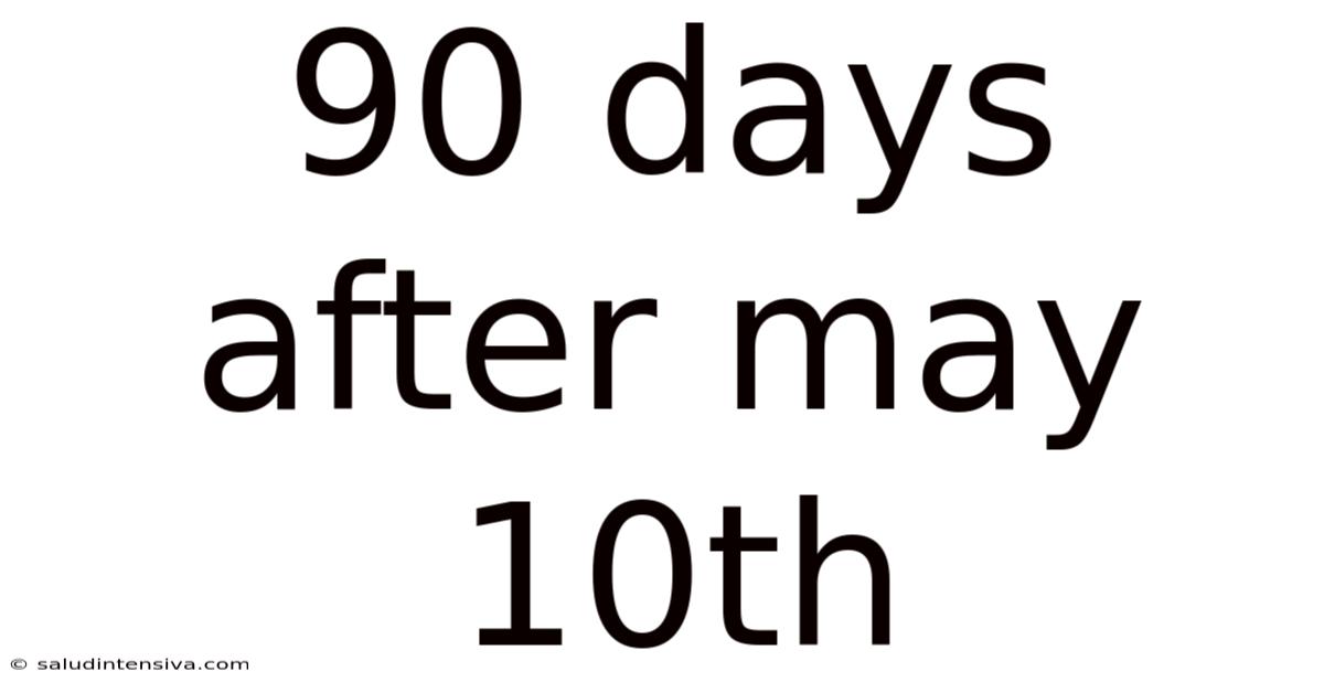 90 Days After May 10th