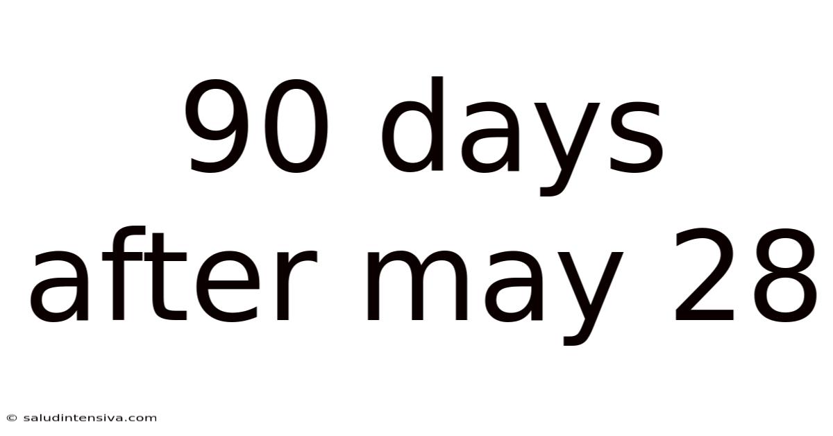 90 Days After May 28