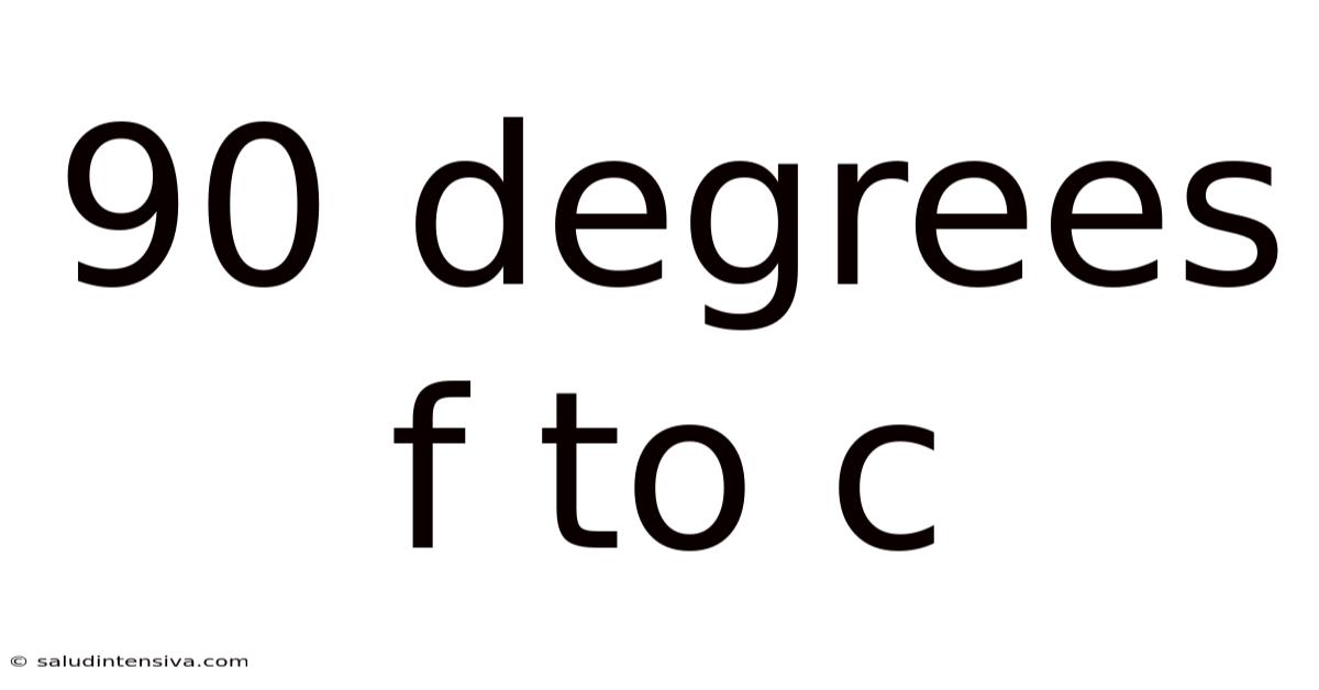 90 Degrees F To C
