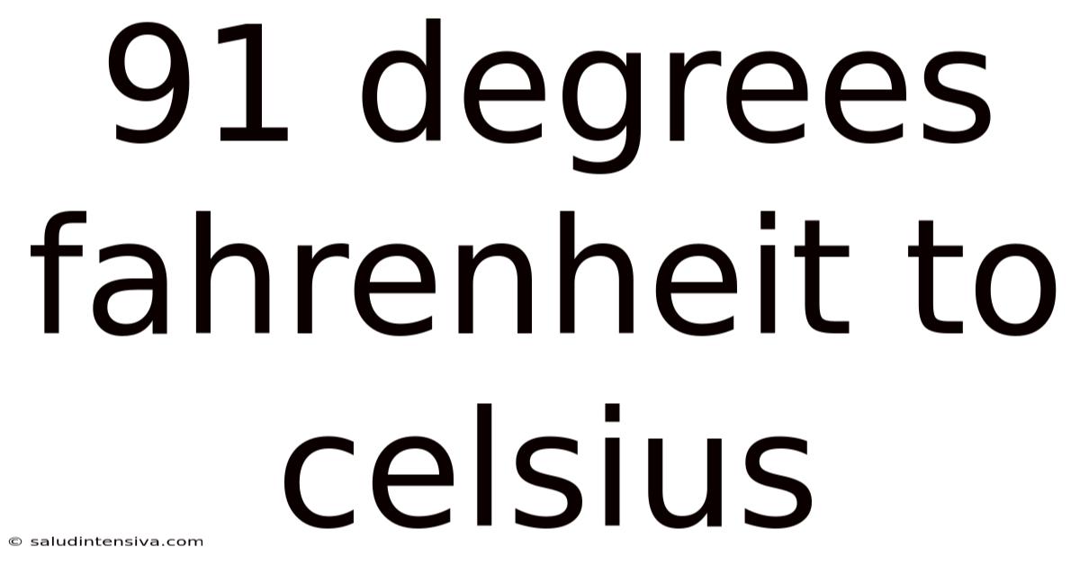 91 Degrees Fahrenheit To Celsius