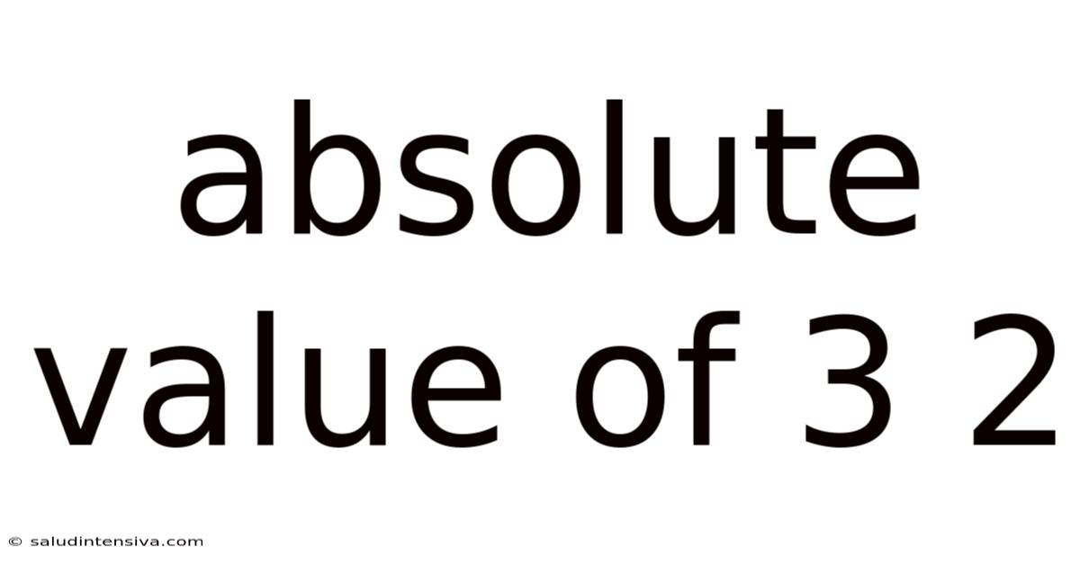 Absolute Value Of 3 2