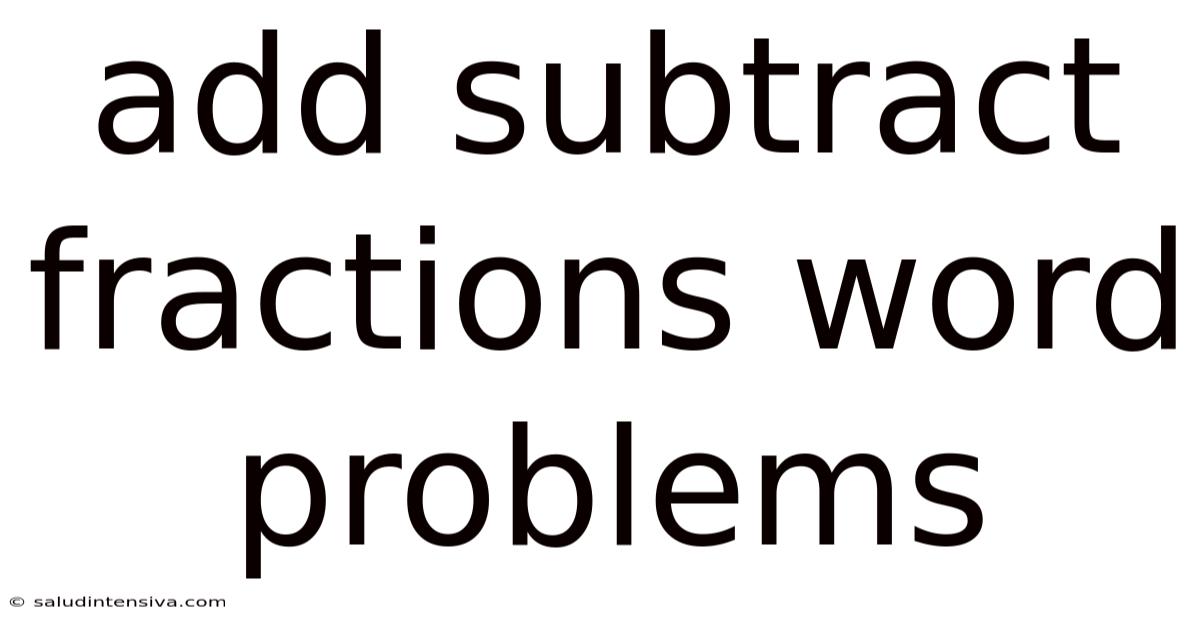 Add Subtract Fractions Word Problems