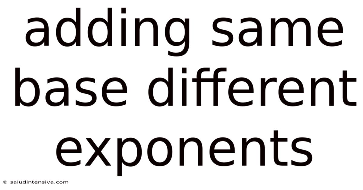 Adding Same Base Different Exponents