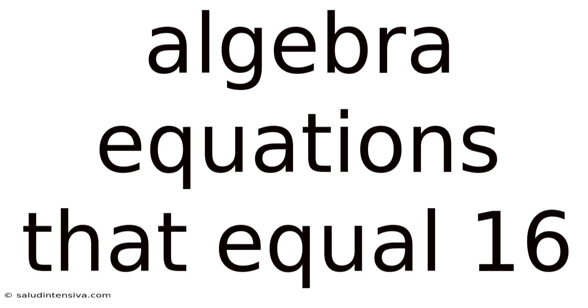 Algebra Equations That Equal 16