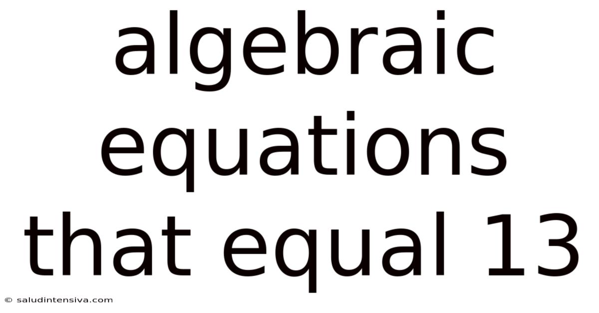 Algebraic Equations That Equal 13