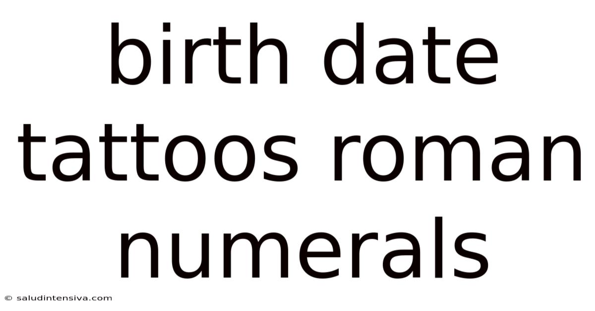 Birth Date Tattoos Roman Numerals