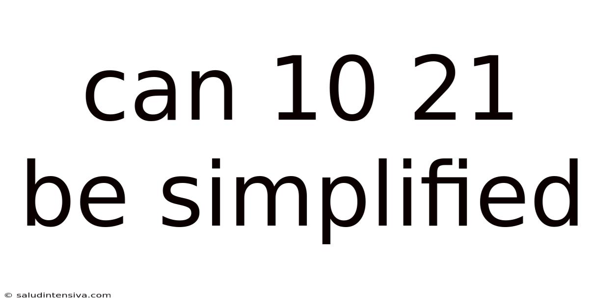 Can 10 21 Be Simplified