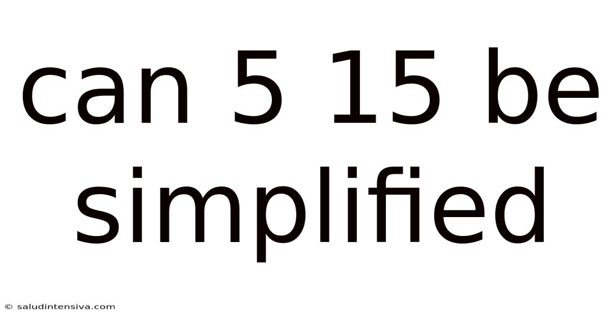Can 5 15 Be Simplified