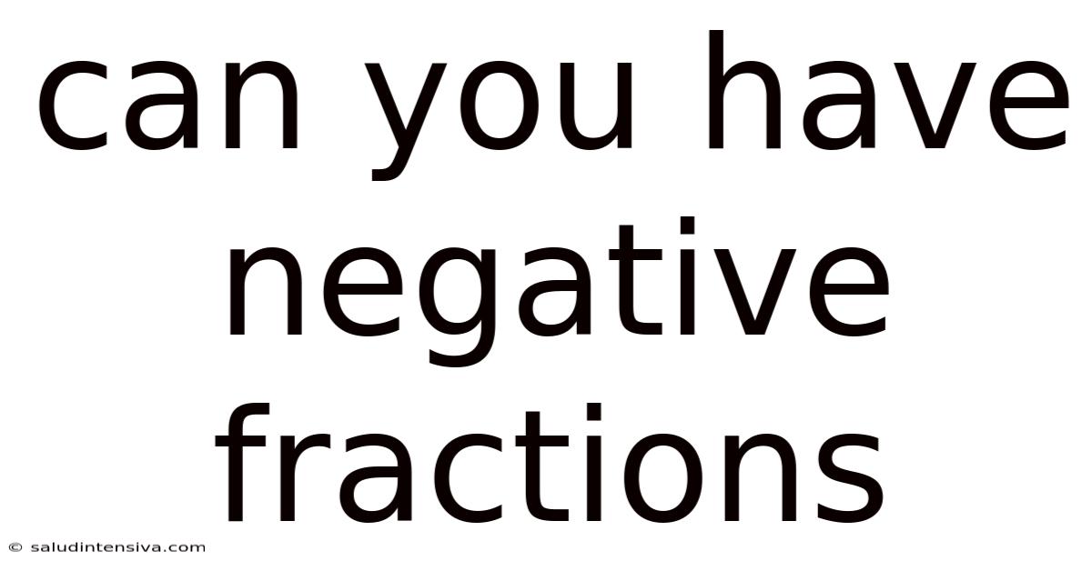 Can You Have Negative Fractions