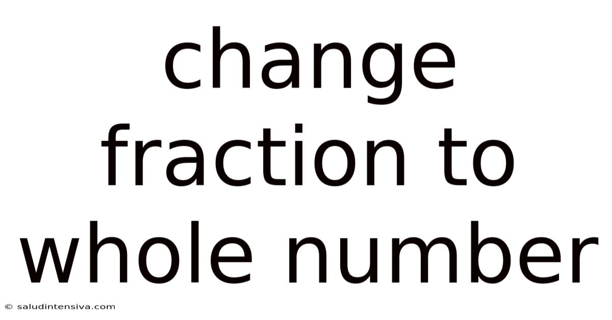 Change Fraction To Whole Number