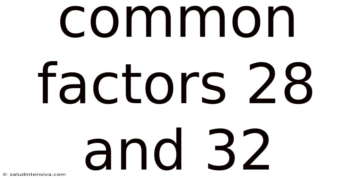 Common Factors 28 And 32