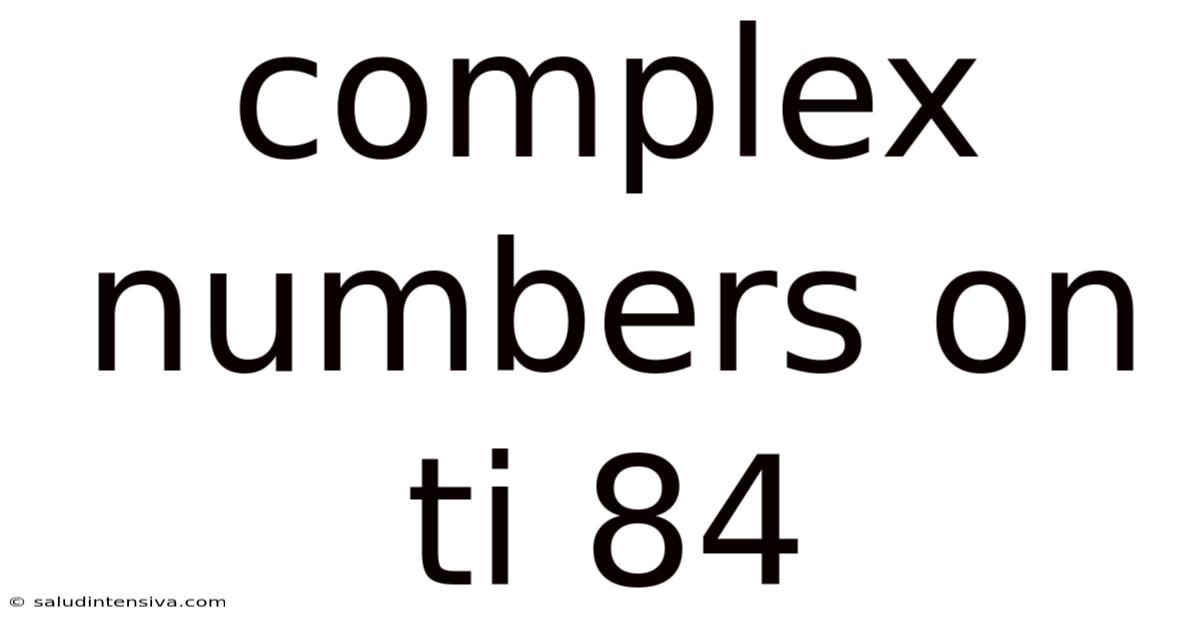 Complex Numbers On Ti 84