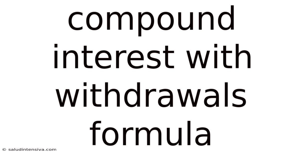 Compound Interest With Withdrawals Formula