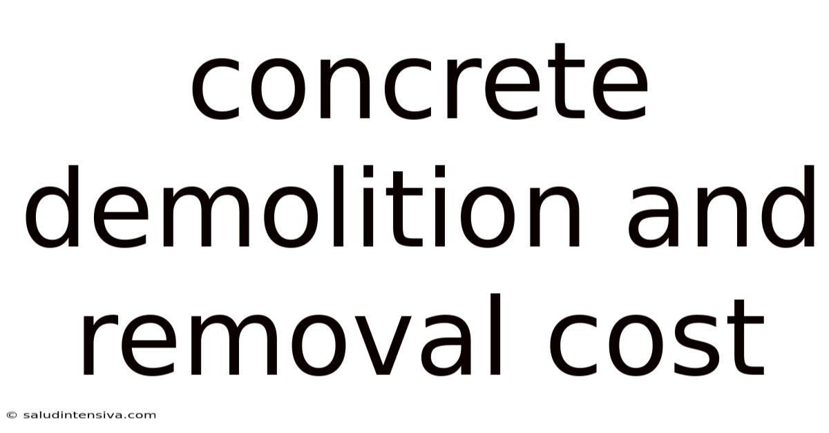 Concrete Demolition And Removal Cost