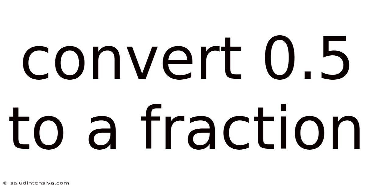 Convert 0.5 To A Fraction