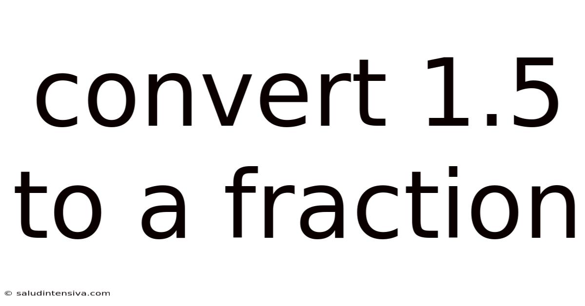 Convert 1.5 To A Fraction