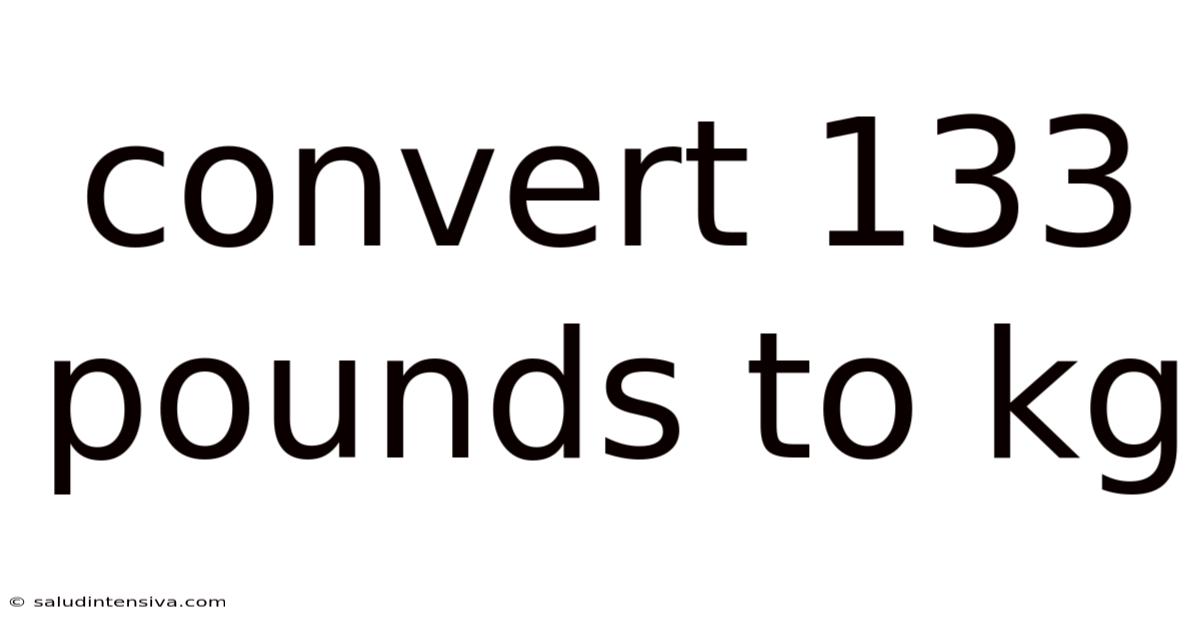 Convert 133 Pounds To Kg