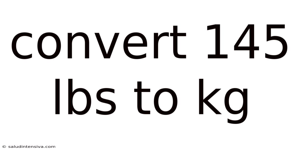 Convert 145 Lbs To Kg
