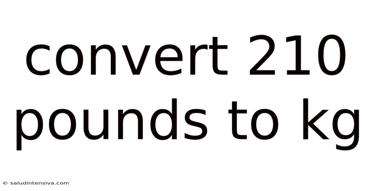 Convert 210 Pounds To Kg