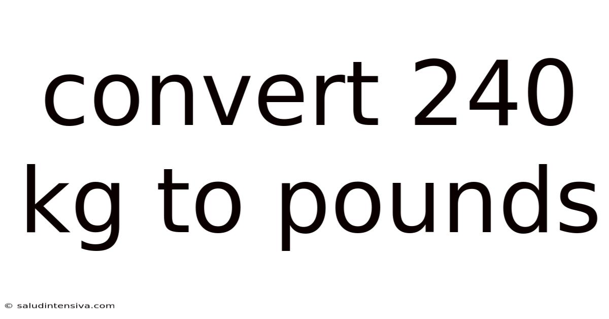 Convert 240 Kg To Pounds