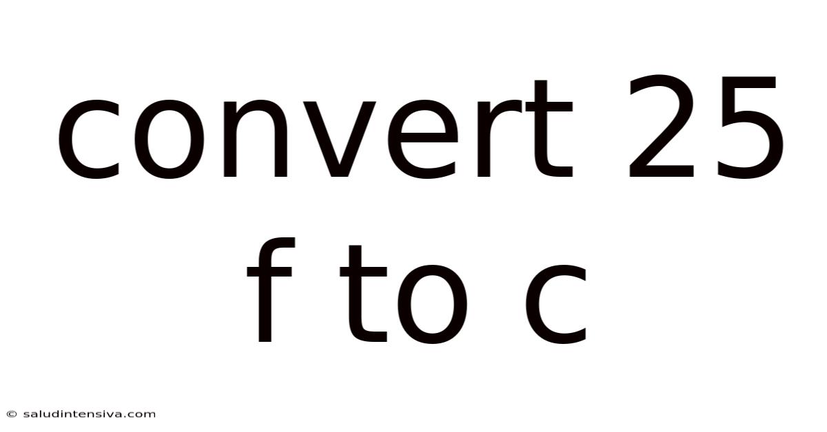 Convert 25 F To C