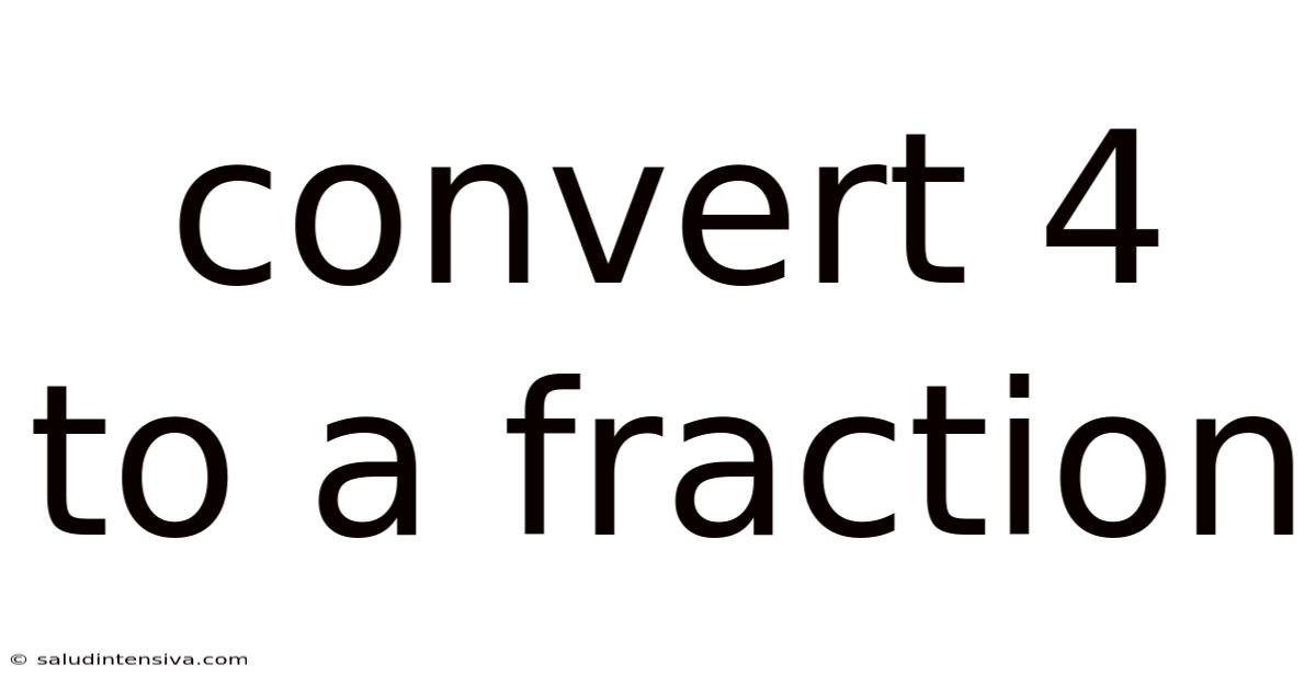 Convert 4 To A Fraction
