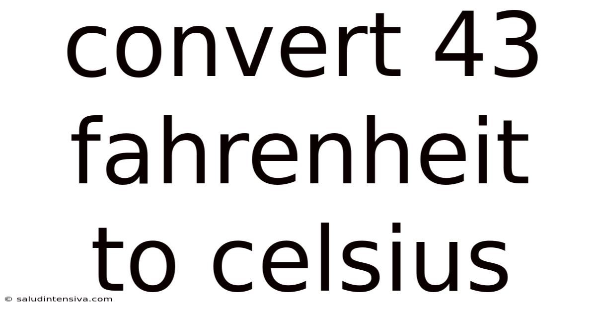 Convert 43 Fahrenheit To Celsius