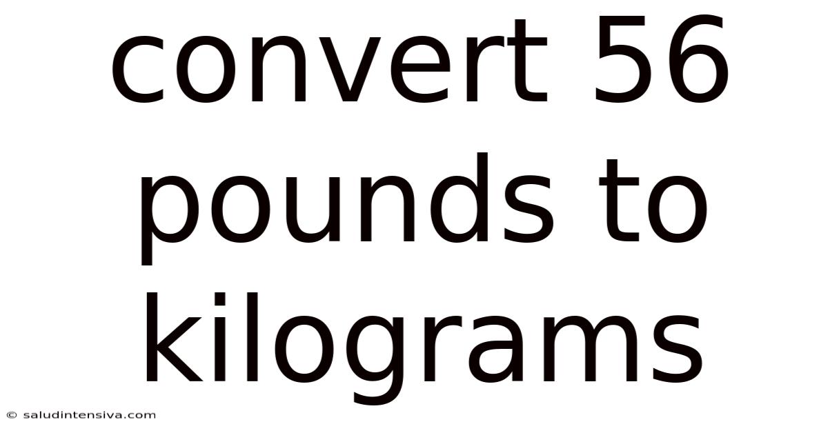 Convert 56 Pounds To Kilograms