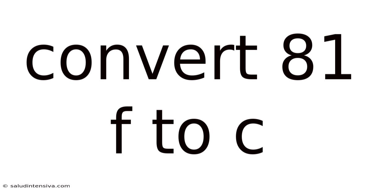 Convert 81 F To C