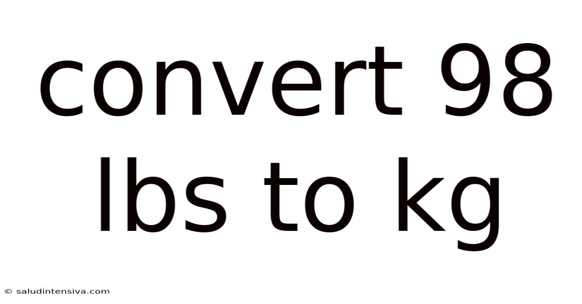 Convert 98 Lbs To Kg