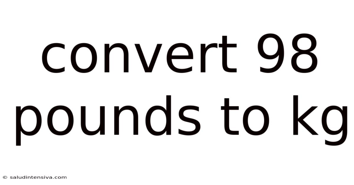 Convert 98 Pounds To Kg
