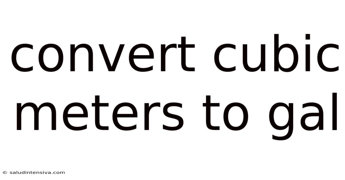 Convert Cubic Meters To Gal