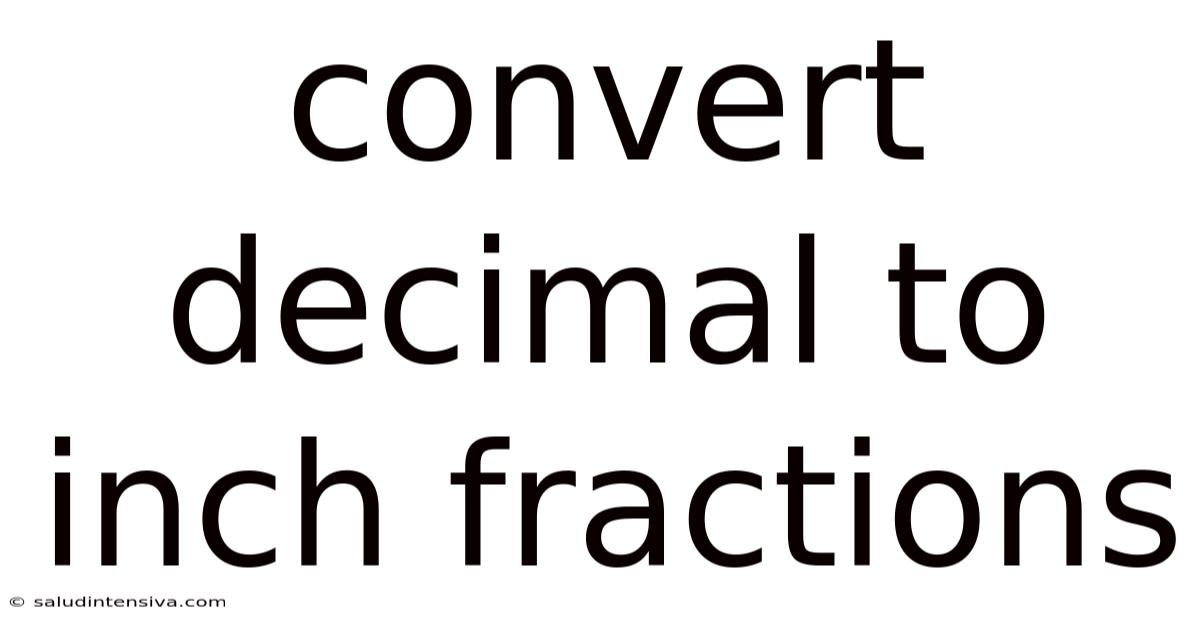 Convert Decimal To Inch Fractions