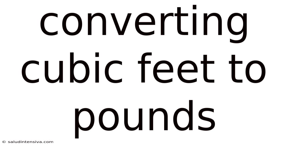 Converting Cubic Feet To Pounds