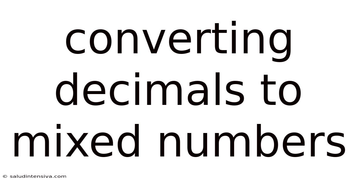 Converting Decimals To Mixed Numbers
