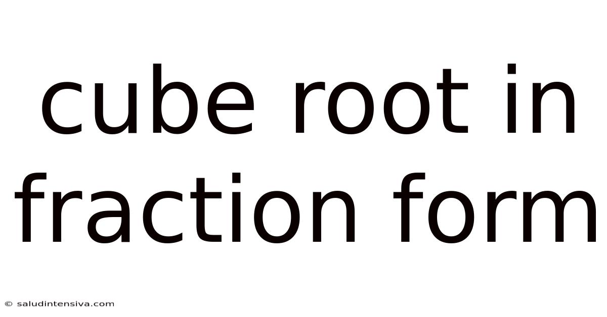Cube Root In Fraction Form