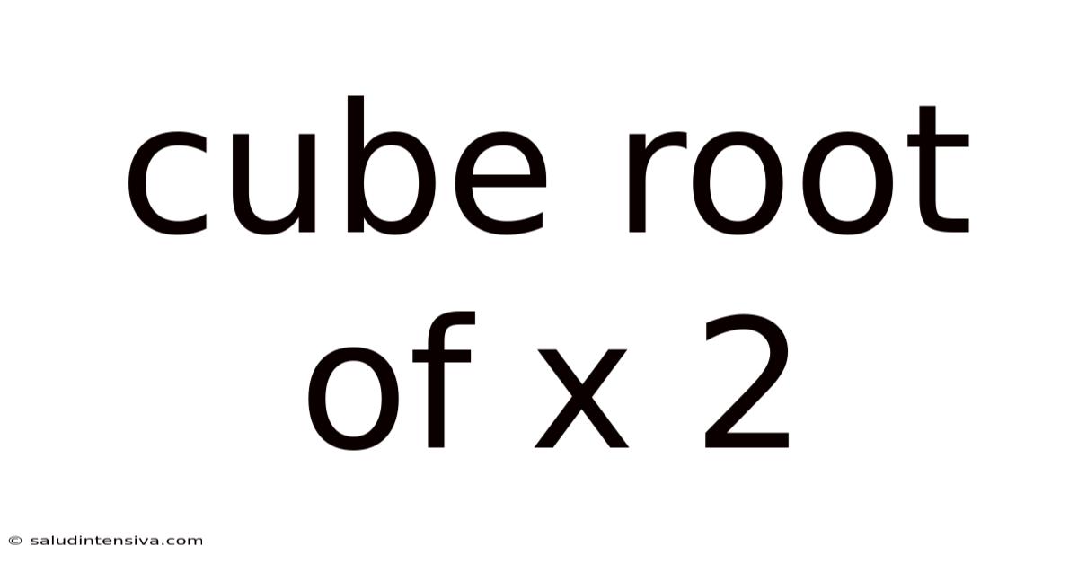 Cube Root Of X 2