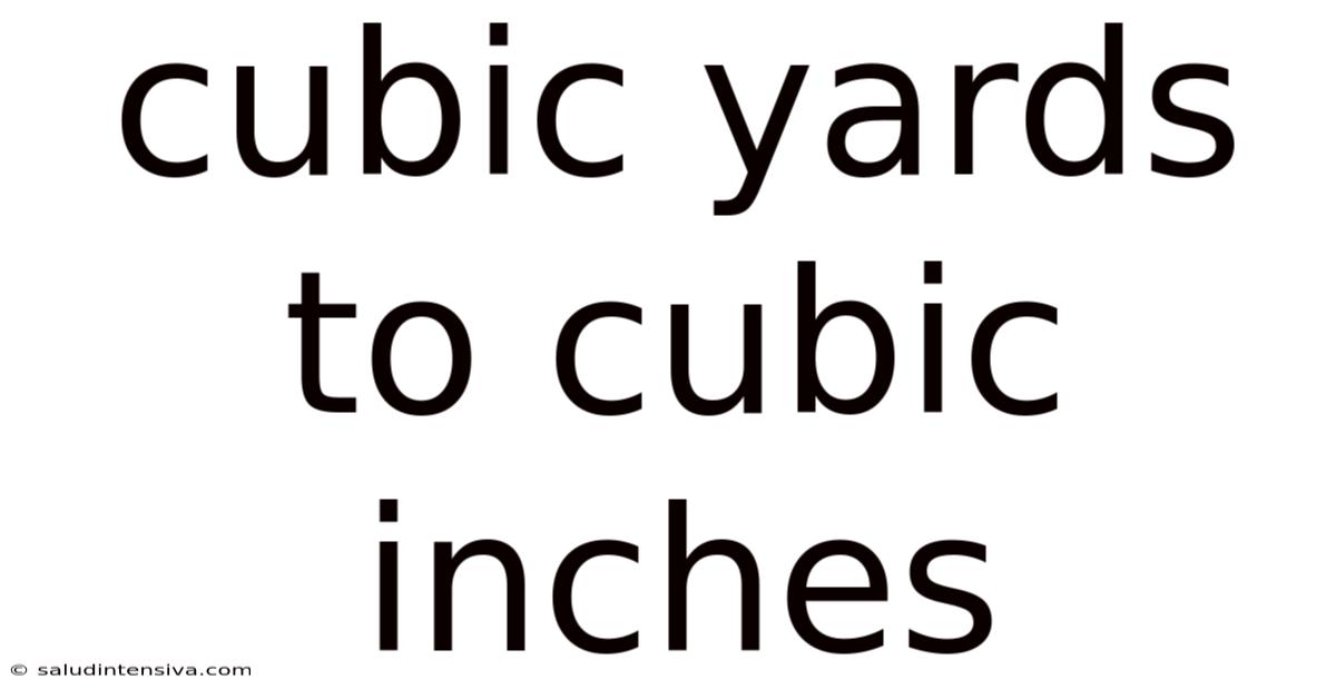 Cubic Yards To Cubic Inches