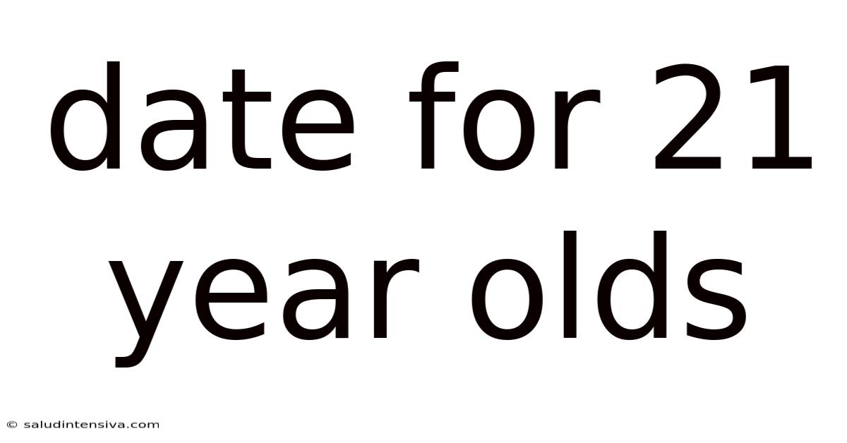 Date For 21 Year Olds