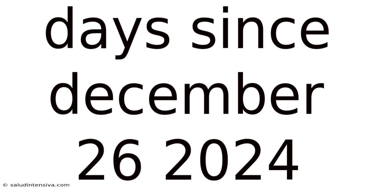 Days Since December 26 2024