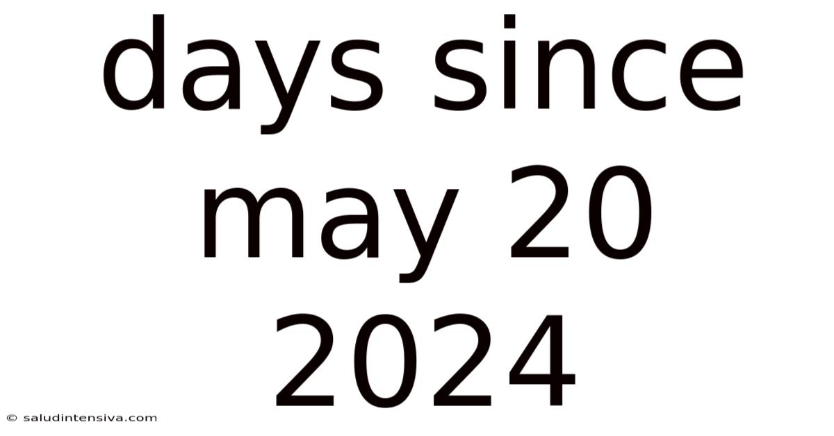 Days Since May 20 2024