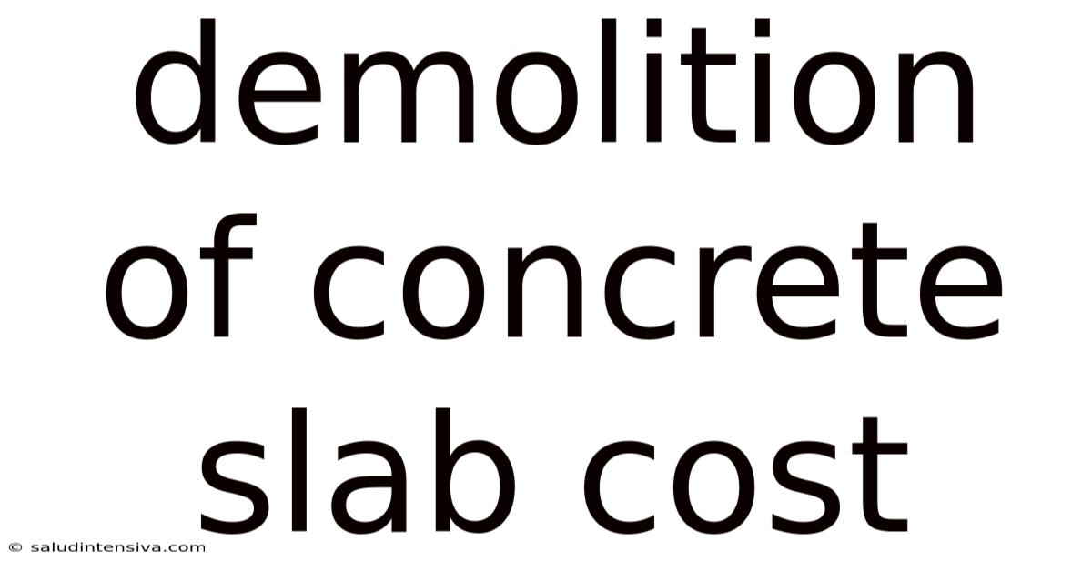 Demolition Of Concrete Slab Cost